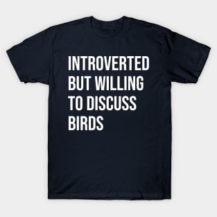 Introverted and willing to discuss birds T-Shirt